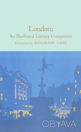 Книга London: An Illustrated Literary Companion
by Rosemary Gray
Лондон: «Ілюстр. . фото 1