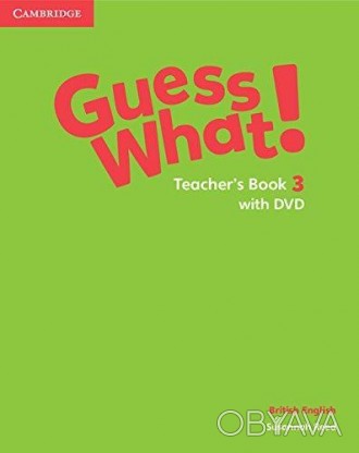 Guess What! 3 Teacher's Book with DVD
 Guess What! 3 Teacher's Book with DVD - є. . фото 1