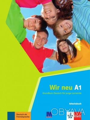 Wir Neu A1 Arbeitsbuch
Робочий зошит
 Wir Neu - курс німецької мови для середніх. . фото 1