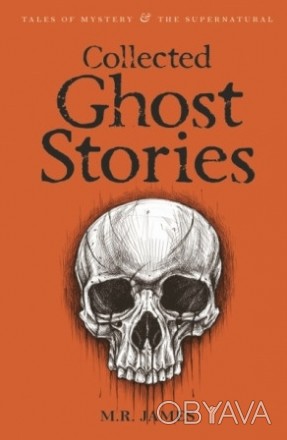 Collected Ghost Stories
by M. R. James
 М. Р. Джеймс - це, мабуть, найкращий пис. . фото 1
