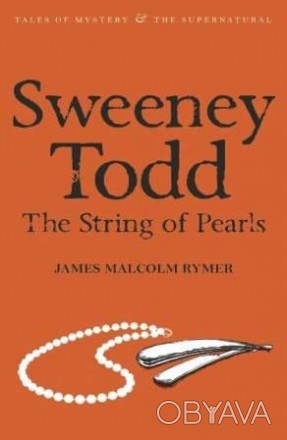 Sweeney Todd. The String of Pearls
by James Malcolm Rymer
 Подвиги Суїні Тодда, . . фото 1