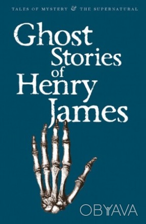 Ghost Stories of Henry James
by Henry James
 Генрі Джеймс, мабуть, був найбільши. . фото 1