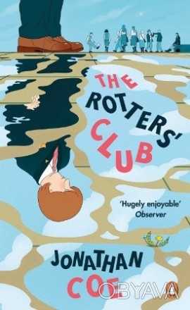 The Rotters' Club
by Jonathan Coe
 Епоха сімдесятих, Британія. Несмачний англійс. . фото 1
