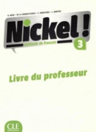 Nickel! Niveau 3 Livre du Professeur. Киев. фото 1 Nickel! Niveau 3 Livre du Professeur. Киев. фото 1