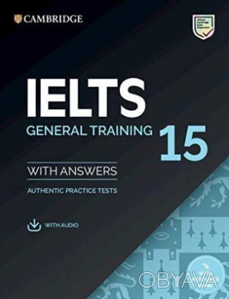 Cambridge English: IELTS 15 General Training Student's Book with Answers with Au. . фото 1