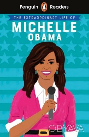 The Extraordinary Life of Michelle Obama
 Мішель Обама була першою леді США. Вон. . фото 1