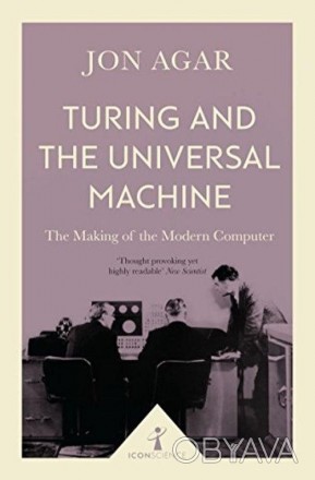 Turing and The Universal Machine
 Історія комп'ютера переплетена з сучасним світ. . фото 1