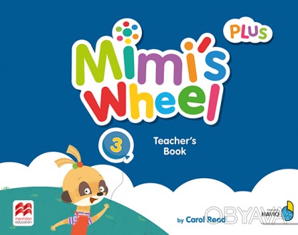 Mimi’s Wheel 3 Teacher's Book with Navio App
Книга учителя
 Mimi’s Wheel - новый. . фото 1